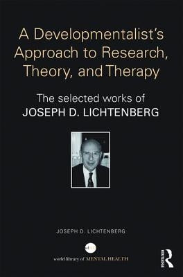 Selected Papers of Joseph Lichtenberg: The World Book of Psychoanalysis by Lichtenberg, Joseph