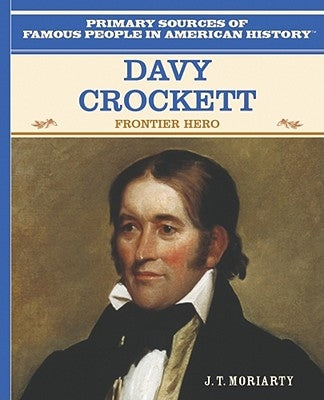 Davy Crockett: Frontier Hero by Moriarty, J. T.