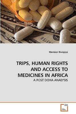 Trips, Human Rights and Access to Medicines in Africa by Durojaye, Ebenezer
