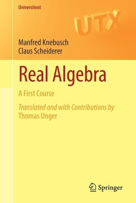Real Algebra: A First Course by Knebusch, Manfred