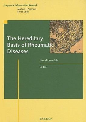The Hereditary Basis of Rheumatic Diseases by Holmdahl, Rikard