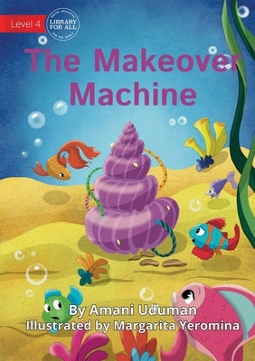 The Makeover Machine by Uduman, Amani