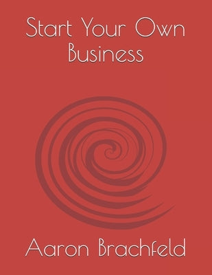 Start Your Own Business by Brachfeld, Aaron