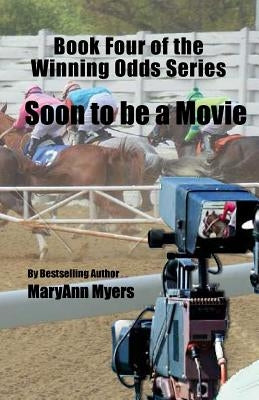 Book Four of the Winning Odds Series: Soon to be a Movie by Myers, Maryann