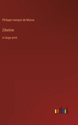 Zibeline: in large print by Massa, Philippe Marquis De