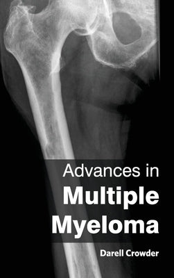 Advances in Multiple Myeloma by Crowder, Darell