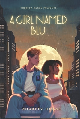 A Girl Named Blu by Hodge, Charity