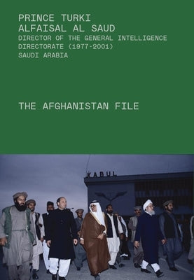 The Afghanistan File by Al-Faisal Al-Saud, Turki