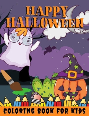 Happy Halloween Coloring Book for kids: Halloween Books for Kids: A Fun Halloween Coloring Gift Book for Boys and Girls, Halloween Coloring Book for K by Toodma