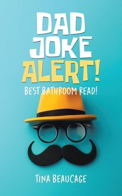 Dad Joke Alert!: Best Bathroom Read! by Beaucage, Tina
