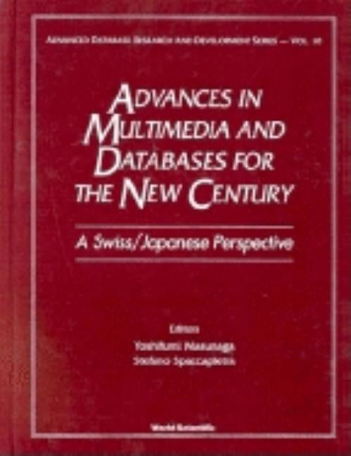 Advances in Multimedia & Databases for the New Century - A Swiss/Japanese Perspective by Masunaga, Yoshifumi
