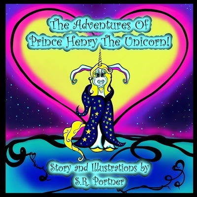 The Adventures of Prince Henry The Unicorn by Portner, S. R.
