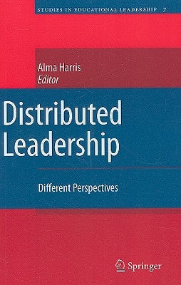 Distributed Leadership: Different Perspectives by Harris, Alma