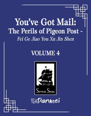 You've Got Mail: The Perils of Pigeon Post - Fei GE Jiao You Xu Jin Shen (Novel) Vol. 4 by Blackegg