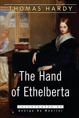 The Hand of Ethelberta: A Comedy in Chapters by Maurier, George Du