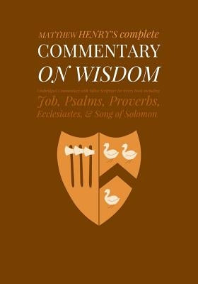 Commentary on Wisdom: Unabridged Commentary with Inline Scripture for Every Book including Job, Psalms, Proverbs, Ecclesiastes, Song of Solo by Pinch Village LLC