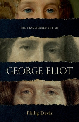 The Transferred Life of George Eliot by Davis, Philip