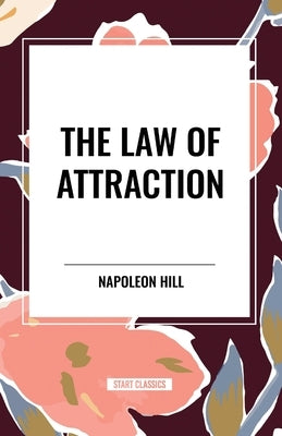 The Law of Attraction by Hill, Napoleon