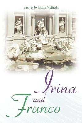 Irina and Franco by McBride, Laura