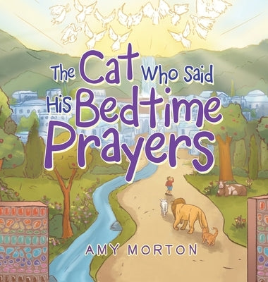 The Cat Who Said His Bedtime Prayers by Morton, Amy