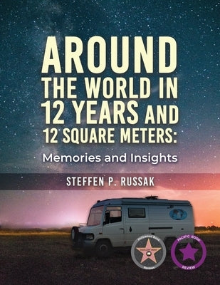 Around the World in 12 Years and 12 Square Meters: Memories and Insights by Russak, Steffen P.