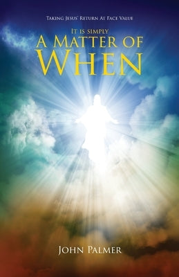 It Is Simply A Matter Of When by Palmer, John