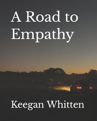 A Road to Empathy by Whitten, Keegan Jeremiah