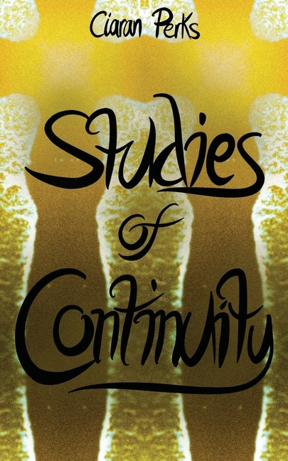Studies of Continuity by Perks, Ciaran