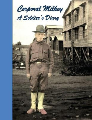 Corporal Milkey, A Soldier's Diary by Tabak, Andrew
