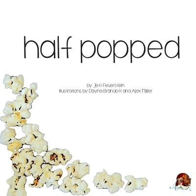 Half Popped by Brandoff, Dayna