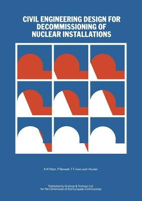 Civil Engineering Design for Decommissioning of Nuclear Installations by Paton, A. a.