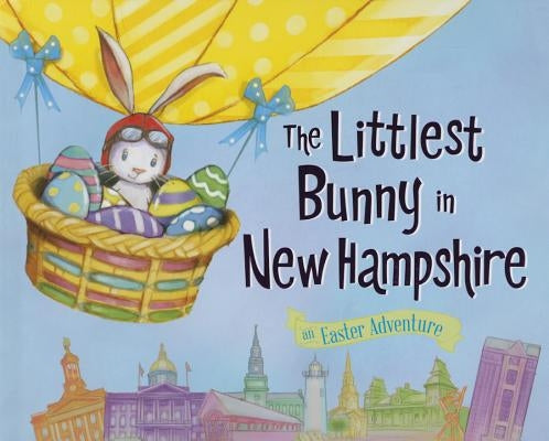 The Littlest Bunny in New Hampshire: An Easter Adventure by Jacobs, Lily