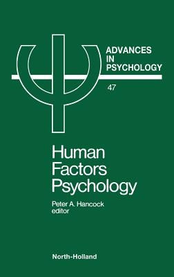 Human Factors Psychology: Volume 47 by Hancock, P. A.