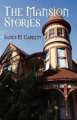 The Mansion Stories by Garrett, James M.