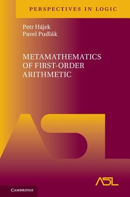 Metamathematics of First-Order Arithmetic by Hájek, Petr