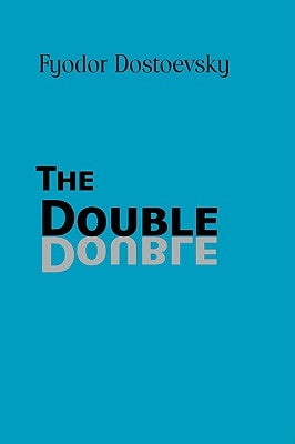 The Double by Dostoevsky, Fyodor Mikhailovich