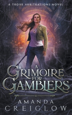 A Grimoire for Gamblers by Creiglow, Amanda