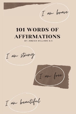 101 Words Of Affirmations by Williams, Amenia