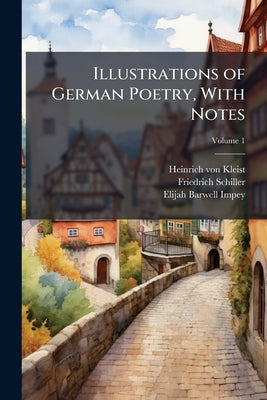 Illustrations of German Poetry, With Notes; Volume 1 by Kleist, Heinrich Von