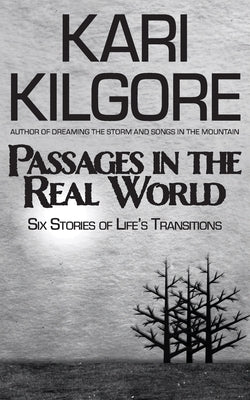 Passages in the Real World: Six Stories of Life's Transitions by Kilgore, Kari