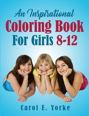 An Inspirational Coloring Book For Girls -12 by Yorke, Carol E.