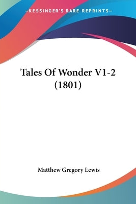Tales Of Wonder V1-2 (1801) by Lewis, Matthew Gregory