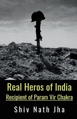 Real Heros of India by Jha, Shiv