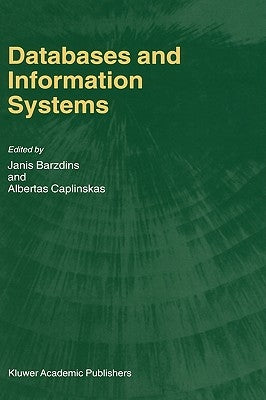 Databases and Information Systems: Fourth International Baltic Workshop, Baltic Db&is 2000 Vilnius, Lithuania, May 1-5, 2000 Selected Papers by Barzdins, Janis