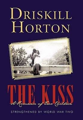 The Kiss: A Romance of Two Children by Horton, Driskill