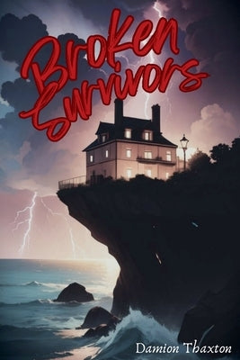 Broken Survivors by Thaxton, Damion