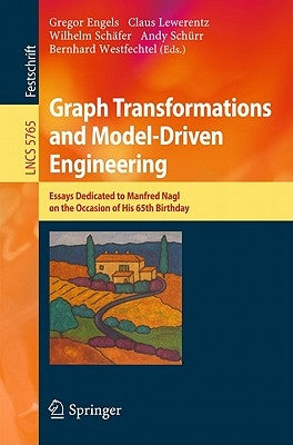 Graph Transformations and Model-Driven Engineering: Essays Dedicated to Manfred Nagl on the Occasion of His 65th Birthday by Engels, Gregor