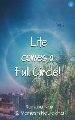 Life comes a Full Circle! by Nair, Renuka
