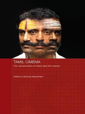 Tamil Cinema: The Cultural Politics of India's Other Film Industry by Velayutham, Selvaraj