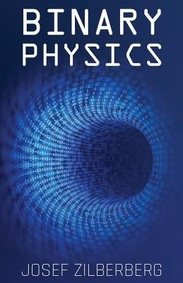 Binary Physics by Zilberberg, Josef